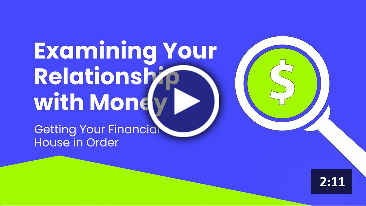 Getting Your Financial House in Order: Examining Your Relationship with Money